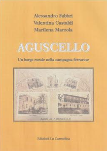 Presentazione di "Aguscello, un borgo rurale nella campagna ferrarese" di Fabbri, Castaldi e Marzola 1